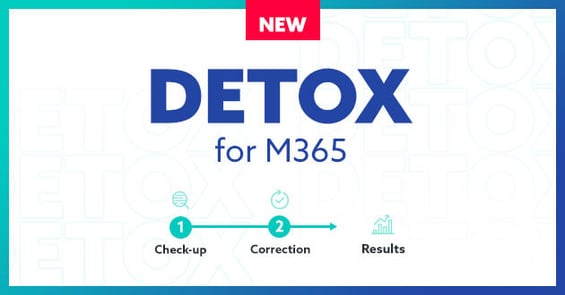 DETOX for M365 : check-up, correction and results
